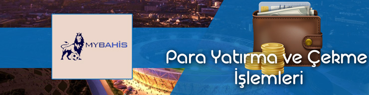 mybahis para yatırma ve para çekme