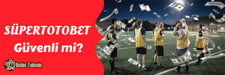 süpertotobet güvenilir mi?