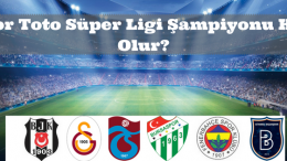 Spor Toto Süper Ligi Şampiyonu Kim Olur