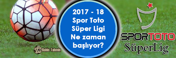Süper toto ligi ne zaman başlıyor