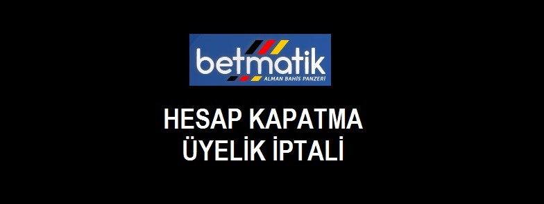 betmatik hesap kapatma