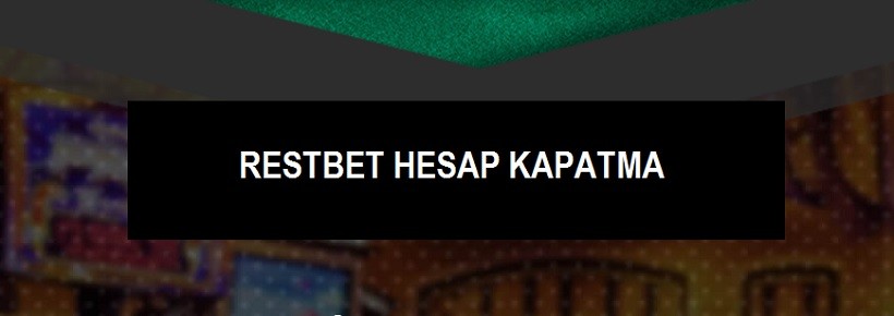 restbet hesap kapatma
