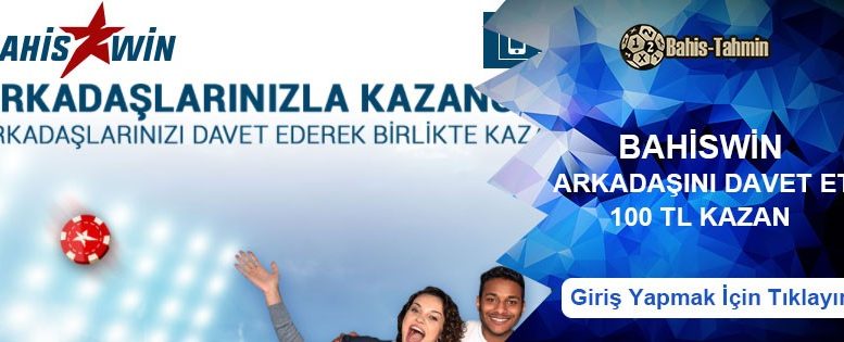 Bahiswin Arkadaşını Davet Et 100 TL Bonus Kazan