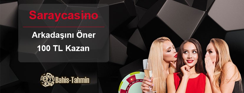 Saraycasino Arkadaşını Öner 100 TL Kazan