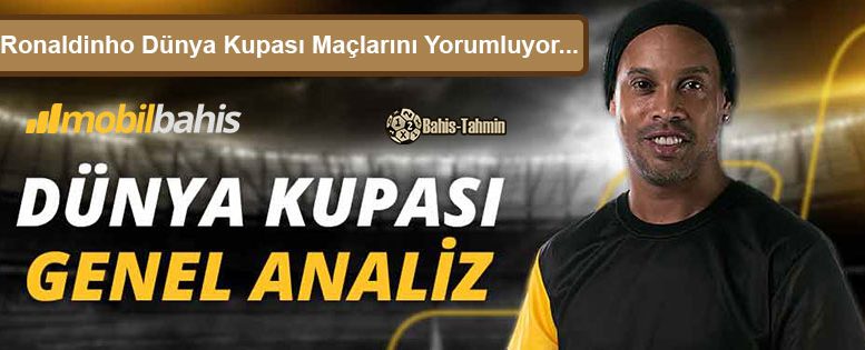 Ronaldinho Dünya Kupası Yorumları Mobilbahis’te