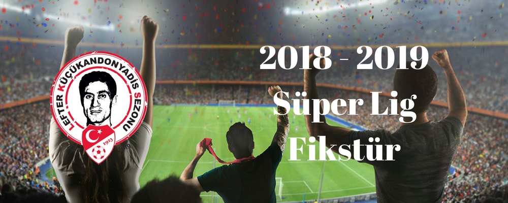 2018 - 2019 Süper Lig Fikstür