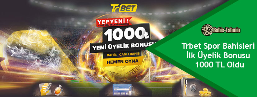 Trbet Spor Bahisleri İlk Üyelik Bonusu 1000 TL Oldu